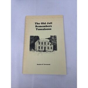 Vtg 1987 The Old Jail Remembers Tuscaloosa Sandra Townsend Signed Local History